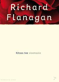 Kitsas tee sisemaale - Richard Flanagan