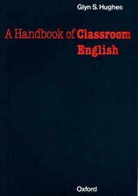 Handbook of Classroom English - Glynn Hughes