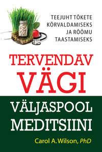 Tervendav vägi väljaspool meditsiini - Carol Wilson