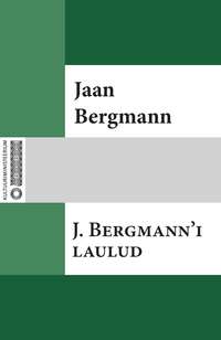 J. Bergmann′i laulud - Jaan Bergmann