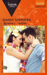 Iš rojaus į… realybę - Kandy Shepherd