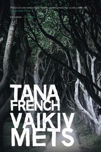 Vaikiv mets - Tana French