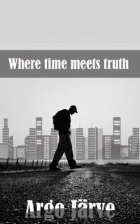 Where time meets truth - Argo Järve