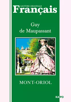 Монт-Ориоль. Книга для чтения на французском языке, Ги де Мопассан аудиокнига. ISDN25097997