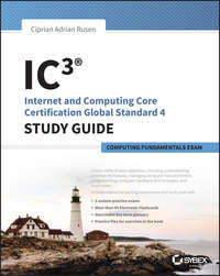 IC3: Internet and Computing Core Certification Computing Fundamentals Study Guide - Ciprian Adrian Rusen