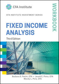 Fixed Income Analysis Workbook - Barbara S. Petitt