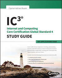 IC3: Internet and Computing Core Certification Key Applications Global Standard 4 Study Guide - Ciprian Adrian Rusen