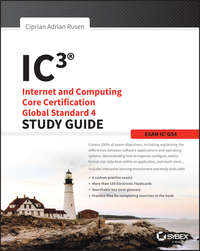 IC3: Internet and Computing Core Certification Global Standard 4 Study Guide - Ciprian Adrian Rusen