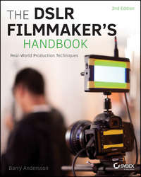 The DSLR Filmmaker′s Handbook - Barry Andersson