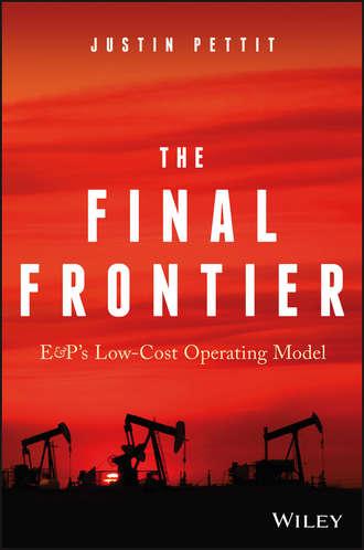 The Final Frontier: E&P′s Low-Cost Operating Model - Justin Pettit