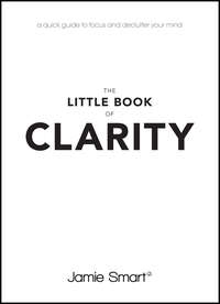 The Little Book of Clarity - Jamie Smart