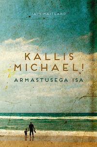 Kallis Michael! Armastusega isa - Iain Maitland