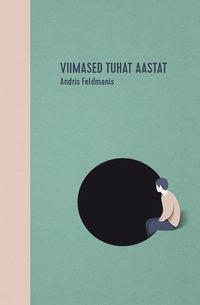 Viimased tuhat aastat - Andris Feldmanis