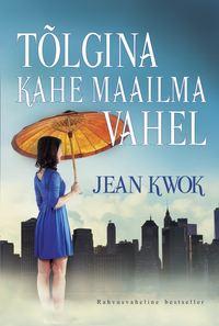 Tõlgina kahe maailma vahel - Jean Kwok