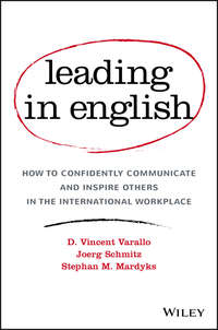 Leading in English: How to Confidently Communicate and Inspire Others in the International Workplace - D. Vincent Varallo