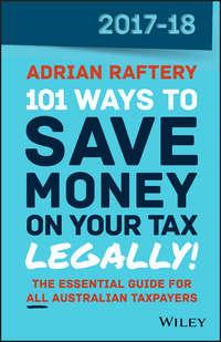 101 Ways to Save Money on Your Tax - Legally! 2017-2018 - Adrian Raftery