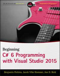 Beginning C# 6 Programming with Visual Studio 2015 - Benjamin Perkins