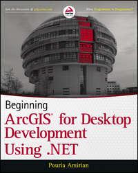 Beginning ArcGIS for Desktop Development using .NET - Pouria Amirian