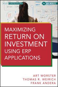 Maximizing Return on Investment Using ERP Applications - Arthur Worster