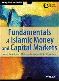 Fundamentals of Islamic Money and Capital Markets - Azmi Omar