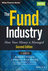 The Fund Industry. How Your Money is Managed - Robert Pozen