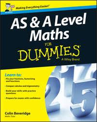 AS and A Level Maths For Dummies - Colin Beveridge