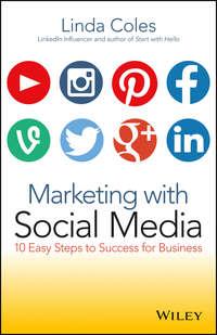 Marketing with Social Media. 10 Easy Steps to Success for Business - Linda Coles