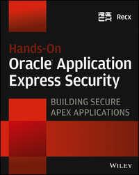 Hands-On Oracle Application Express Security. Building Secure Apex Applications - Recx