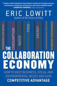 The Collaboration Economy. How to Meet Business, Social, and Environmental Needs and Gain Competitive Advantage, Eric  Lowitt audiobook. ISDN28267935