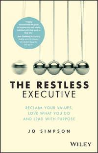 The Restless Executive. Reclaim your values, love what you do and lead with purpose - Jo Simpson