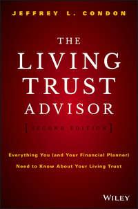 The Living Trust Advisor. Everything You (and Your Financial Planner) Need to Know about Your Living Trust - Jeffrey Condon