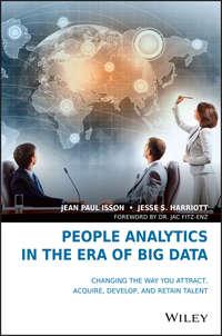 People Analytics in the Era of Big Data. Changing the Way You Attract, Acquire, Develop, and Retain Talent - Jac Fitz-enz