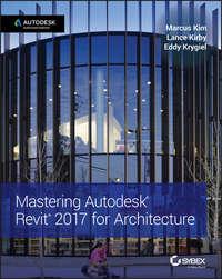 Mastering Autodesk Revit 2017 for Architecture, Eddy  Krygiel аудиокнига. ISDN28268538