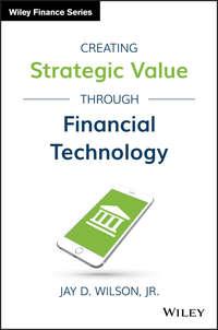 Creating Strategic Value through Financial Technology - Jay Wilson