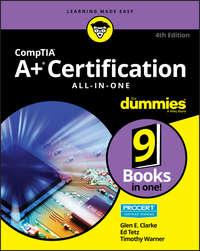 CompTIA A+ Certification All-in-One For Dummies - Edward Tetz