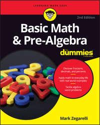 Basic Math and Pre-Algebra For Dummies - Mark Zegarelli