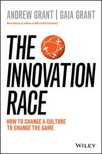 The Innovation Race. How to Change a Culture to Change the Game, Andrew  Grant аудиокнига. ISDN28269150