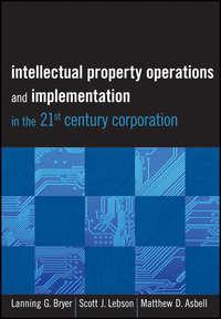 Intellectual Property Operations and Implementation in the 21st Century Corporation - Matthew Asbell