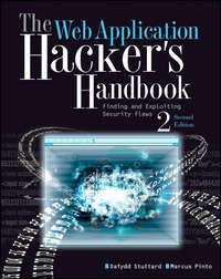 The Web Application Hacker′s Handbook. Finding and Exploiting Security Flaws - Dafydd Stuttard