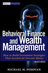 Behavioral Finance and Wealth Management. How to Build Optimal Portfolios That Account for Investor Biases,  audiobook. ISDN28269888