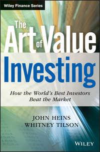 The Art of Value Investing. How the World′s Best Investors Beat the Market - Whitney Tilson