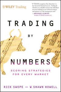 Trading by Numbers. Scoring Strategies for Every Market - Rick Swope