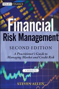 Financial Risk Management. A Practitioner′s Guide to Managing Market and Credit Risk - Steve Allen