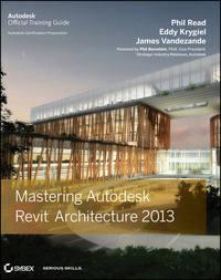 Mastering Autodesk Revit Architecture 2013 - Eddy Krygiel