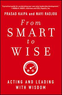 From Smart to Wise. Acting and Leading with Wisdom, Navi  Radjou аудиокнига. ISDN28270221