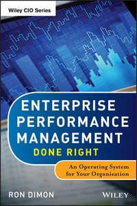 Enterprise Performance Management Done Right. An Operating System for Your Organization - Ron Dimon