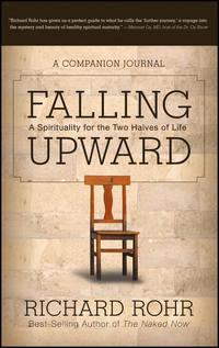 Falling Upward. A Spirituality for the Two Halves of Life -- A Companion Journal - Richard Rohr