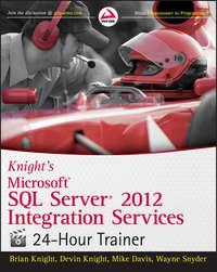 Knight′s Microsoft SQL Server 2012 Integration Services 24-Hour Trainer - Mike Davis