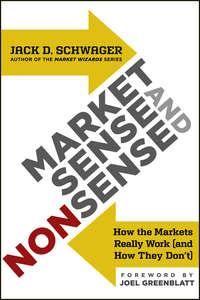 Market Sense and Nonsense. How the Markets Really Work (and How They Don′t) - Joel Greenblatt