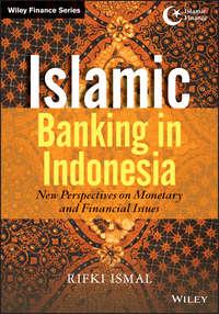 Islamic Banking in Indonesia. New Perspectives on Monetary and Financial Issues - Rifki Ismal